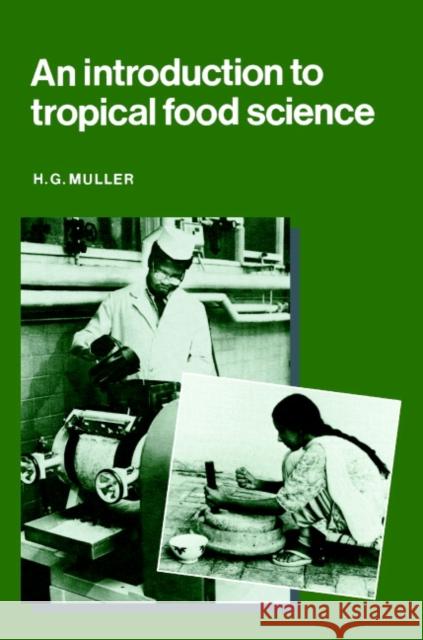 An Introduction to Tropical Food Science H. G. Muller Hans Gerd Muller 9780521336864 Cambridge University Press - książka