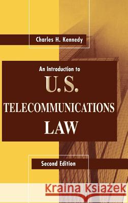 An Introduction to U.S. Telecommunications Law Charles H. Kennedy 9780890063804 Artech House Publishers - książka