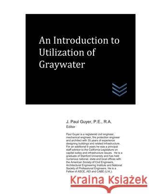 An Introduction to Utilization of Graywater J. Paul Guyer 9781660643080 Independently Published - książka