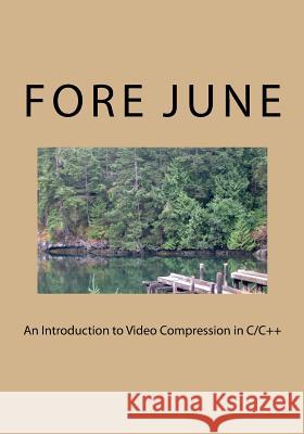 An Introduction to Video Compression in C/C++ Fore June 9781451522273 Createspace - książka