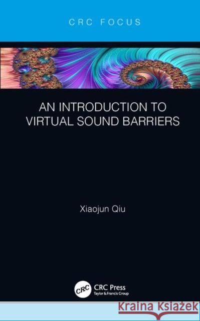 An Introduction to Virtual Sound Barriers Xiaojun Qiu 9780815348108 CRC Press - książka