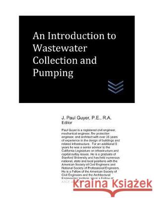 An Introduction to Wastewater Collection and Pumping J. Paul Guyer 9781717870148 Independently Published - książka