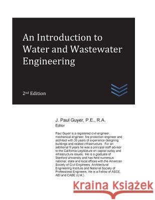 An Introduction to Water and Wastewater Engineering J. Paul Guyer 9781974127528 Createspace Independent Publishing Platform - książka