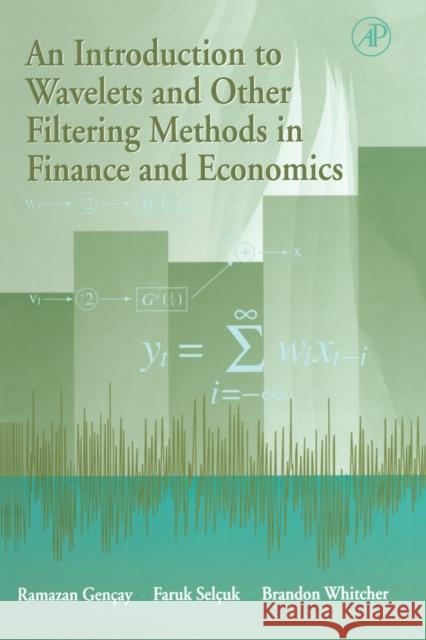 An Introduction to Wavelets and Other Filtering Methods in Finance and Economics Ramazan Gencay Ramazan Gengay Faruk Selguk 9780122796708 Academic Press - książka