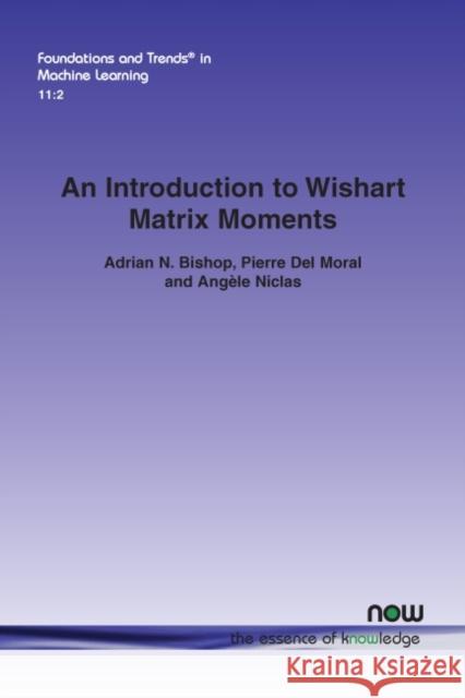 An Introduction to Wishart Matrix Moments Adrian N. Bishop Pierre de Angele Niclas 9781680835069 Now Publishers - książka