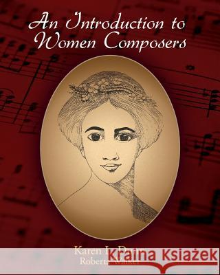 An Introduction to Women Composers MS Karen L. Dunn MS Roberta Walker 9781544753133 Createspace Independent Publishing Platform - książka