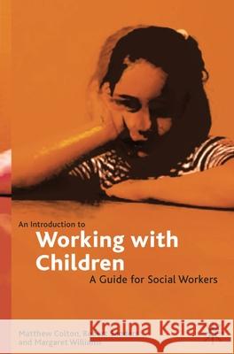 An Introduction to Working with Children: A Guide for Social Workers Colton, Matthew 9780333693087  - książka