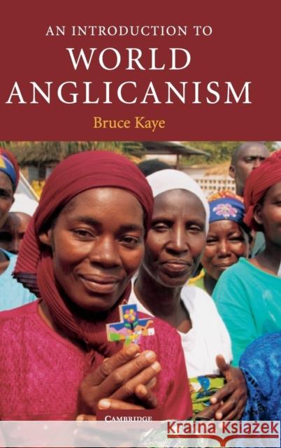 An Introduction to World Anglicanism Bruce Kaye 9780521853453 CAMBRIDGE UNIVERSITY PRESS - książka