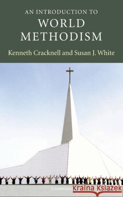 An Introduction to World Methodism Kenneth Cracknell Susan J. White 9780521818490 Cambridge University Press - książka