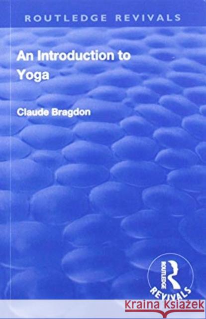 An Introduction to Yoga Bragdon, Claude Fayette 9781138563988 Routledge - książka