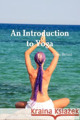 An Introduction to Yoga Annie Besant 9781447846468 Lulu.com - książka