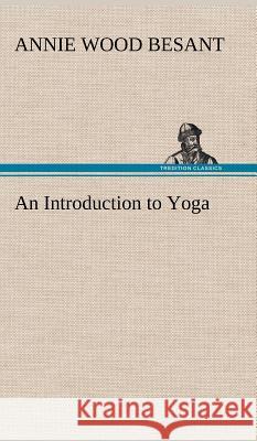 An Introduction to Yoga Annie Wood Besant 9783849194949 Tredition Classics - książka
