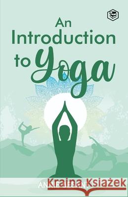 An Introduction to Yoga Annie Besant 9789394924598 Sanage Publishing House - książka