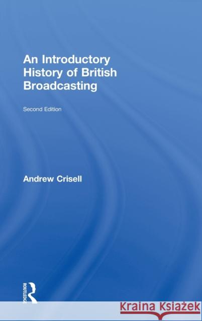 An Introductory History of British Broadcasting Andrew Crisell Crisell Andrew 9780415247917 Routledge - książka