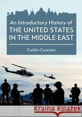 An Introductory History of the United States in the Middle East Caitlin Carenen 9781516532995 Cognella Academic Publishing - książka