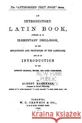 An Introductory Latin Book, Intended as an Elementary Drill-book Harkness, Albert 9781533484840 Createspace Independent Publishing Platform - książka