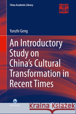 An Introductory Study on China's Cultural Transformation in Recent Times Yunzhi Geng 9783662445891 Springer-Verlag Berlin and Heidelberg GmbH &  - książka