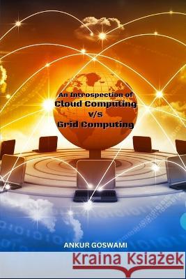 An Introspection of Cloud Computing vs Grid Computing Ankur Goswami 9780411594701 Ary Publisher - książka