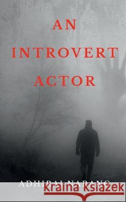 An Introvert Actor Adhiraj Narang   9781637458563 Notion Press - książka