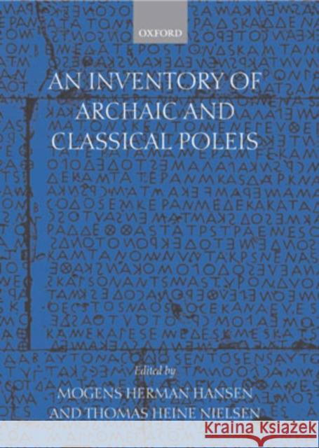 An Inventory of Archaic and Classical Poleis: An Investigation Conducted by the Copenhagen Polis Centre for the Danish National Research Foundation Hansen, Mogens Herman 9780198140993 Oxford University Press, USA - książka