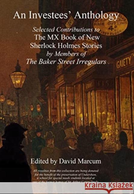 An Investees' Anthology: Selected Contributions to The MX Book of New Sherlock Holmes Stories by Members of The Baker Street Irregulars David Marcum 9781804241370 MX Publishing - książka