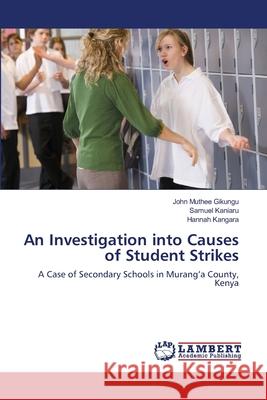 An Investigation into Causes of Student Strikes Muthee Gikungu, John 9783659483936 LAP Lambert Academic Publishing - książka