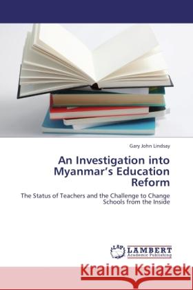 An Investigation into Myanmar's Education Reform Lindsay, Gary John 9783845434179 LAP Lambert Academic Publishing - książka