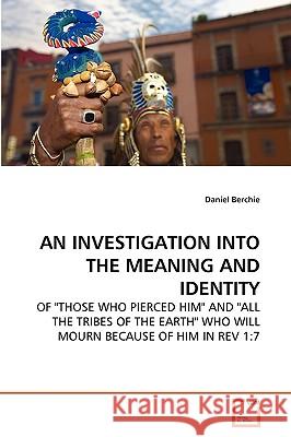 An Investigation Into the Meaning and Identity Daniel Berchie 9783639278729 VDM Verlag - książka