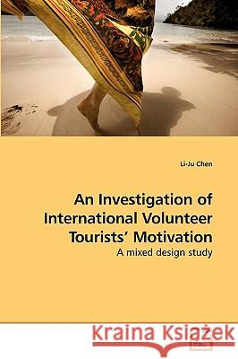 An Investigation of International Volunteer Tourists' Motivation Li-Ju Chen 9783639253351 VDM Verlag - książka