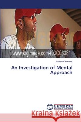 An Investigation of Mental Approach Clements Andrew 9783659553653 LAP Lambert Academic Publishing - książka