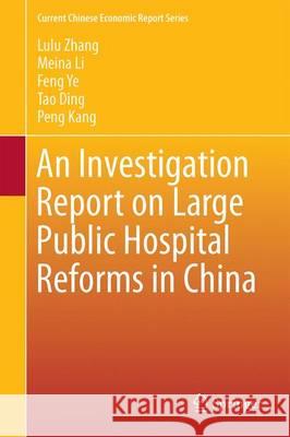 An Investigation Report on Large Public Hospital Reforms in China Peng Kang Lulu Zhang Meina Li 9789811000379 Springer - książka