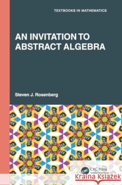 An Invitation to Abstract Algebra Steven J. Rosenberg 9781032171784 CRC Press - książka