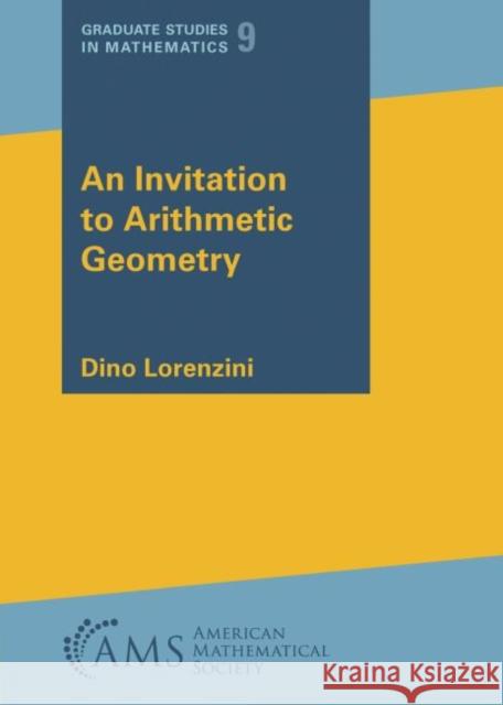 An Invitation to Arithmetic Geometry Dino Lorenzini   9781470467258 American Mathematical Society - książka