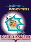 An Invitation to Biomathematics Robin Lee Davies James R. Kirkwood Leon Farhy 9780120887712 Academic Press