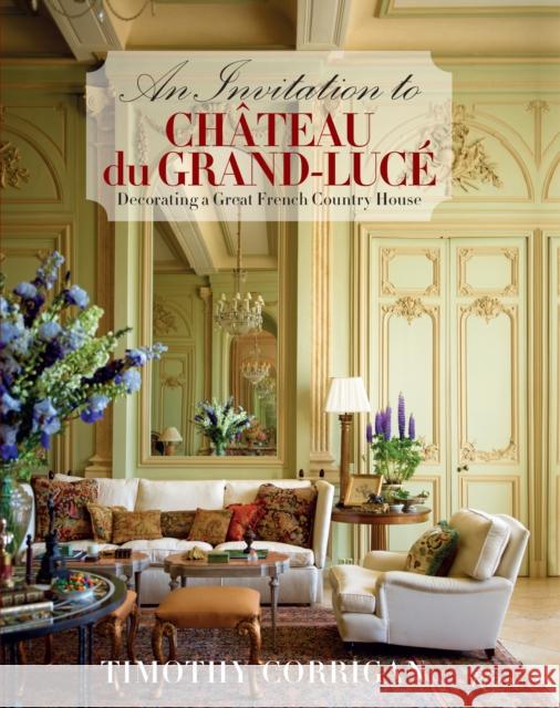 An Invitation to Chateau du Grand-Lucé: Decorating a Great French Country House Timothy Corrigan, Eric Piasecki, Marc Kristal 9780847840946 Rizzoli International Publications - książka