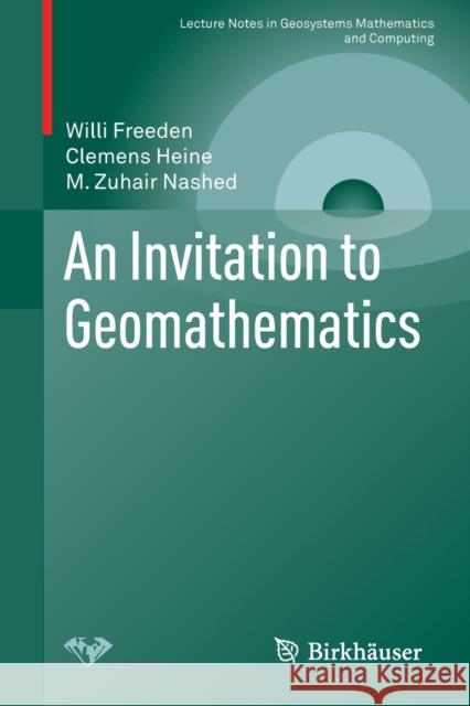 An Invitation to Geomathematics Willi Freeden Clemens Heine M. Zuhair Nashed 9783030130534 Birkhauser - książka