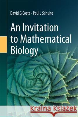 An Invitation to Mathematical Biology David G Costa, Paul J Schulte 9783031402579 Springer International Publishing - książka