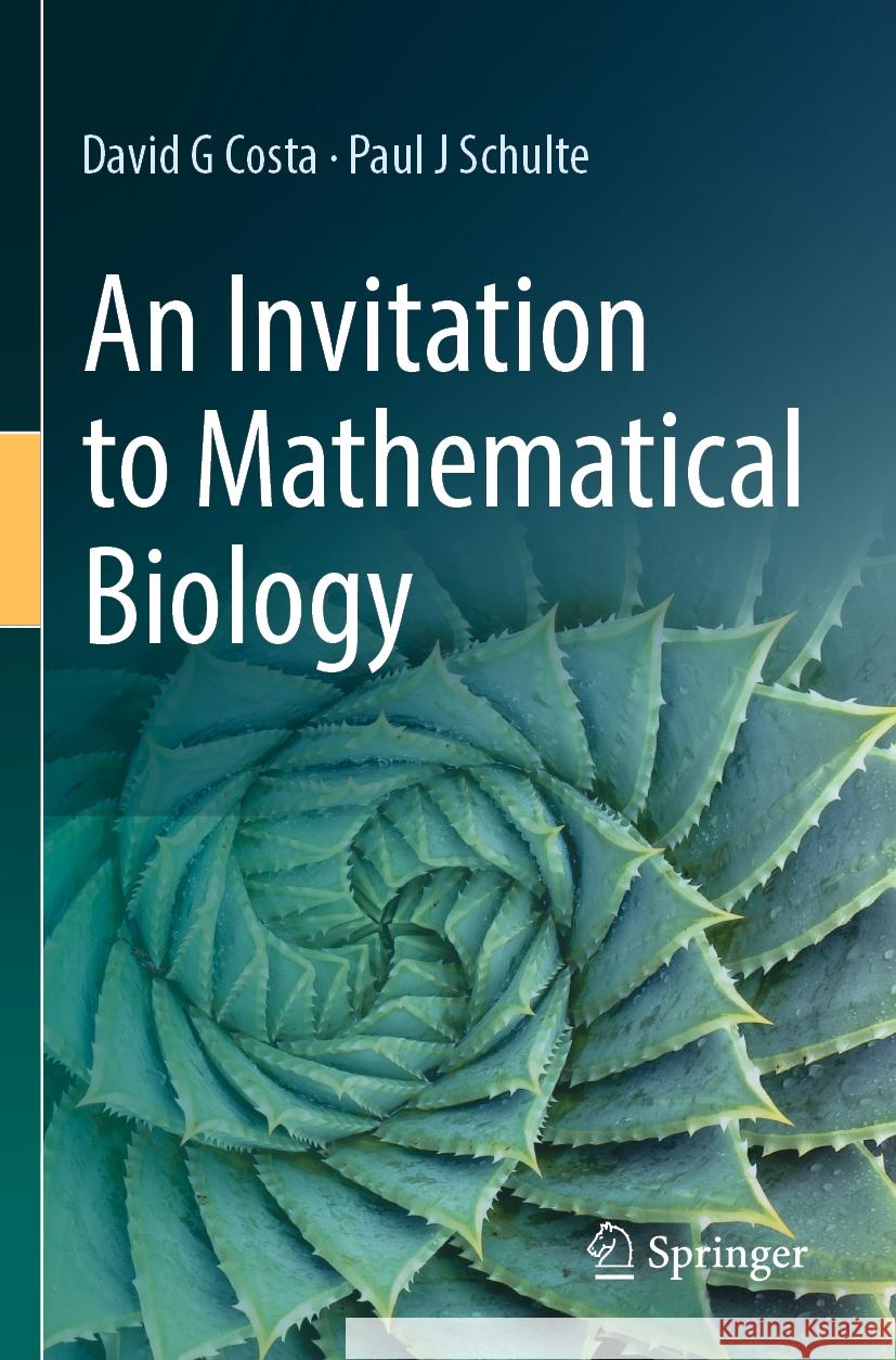 An Invitation to Mathematical Biology David G Costa, Paul J Schulte 9783031402609 Springer International Publishing - książka