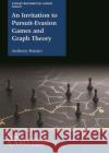 An Invitation to Pursuit-Evasion Games and Graph Theory Anthony Bonato 9781470467630 American Mathematical Society