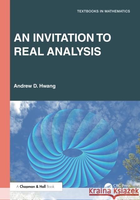 An Invitation to Real Analysis Andrew D. Hwang 9781032987149 CRC Press - książka
