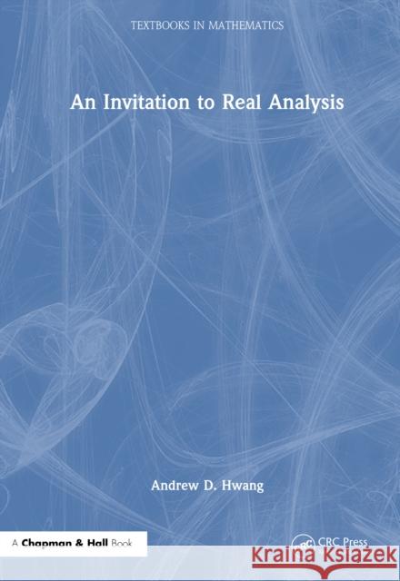 An Invitation to Real Analysis Andrew D. Hwang 9781032989136 CRC Press - książka