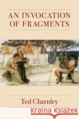 An Invocation of Fragments Ted Charnley 9781639801435 Kelsay Books - książka