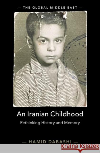 An Iranian Childhood: Rethinking History and Memory Dabashi, Hamid 9781316512852 Cambridge University Press - książka