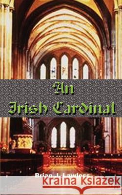 An Irish Cardinal Brian J. Lawless 9780759640054 Authorhouse - książka