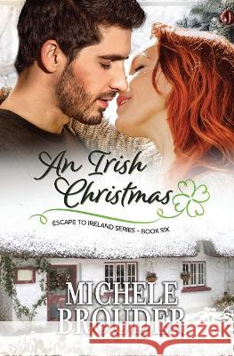 An Irish Christmas (Escape to Ireland, Book 6) Michele Brouder Jessica Peirce 9781914476198 Michele Brouder - książka