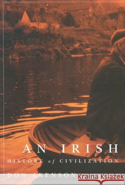 An Irish History of Civilization Don Akenson 9780773535480 McGill-Queen's University Press - książka