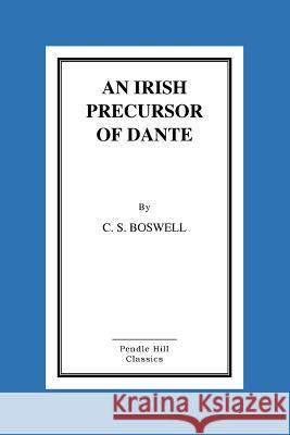 An Irish Precursor of Dante Charles Stuart Boswell 9781519704764 Createspace Independent Publishing Platform - książka
