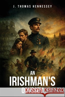An Irishman's Odyssey J. Thomas, Jr. Hennessey 9781970528084 J Thomas Hennessey, Jr. PhD - książka