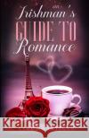 An Irishman's Guide to Romance Gerry M. Hartigan 9781456588588 Createspace