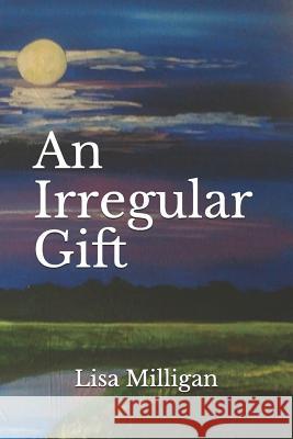 An Irregular Gift Donna Milligan Donna Milligan Lisa Milligan 9781724071248 Independently Published - książka